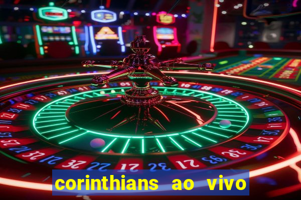 corinthians ao vivo futebol play